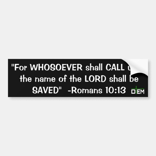 Romans 10:13 Bumper sticker (Front)
