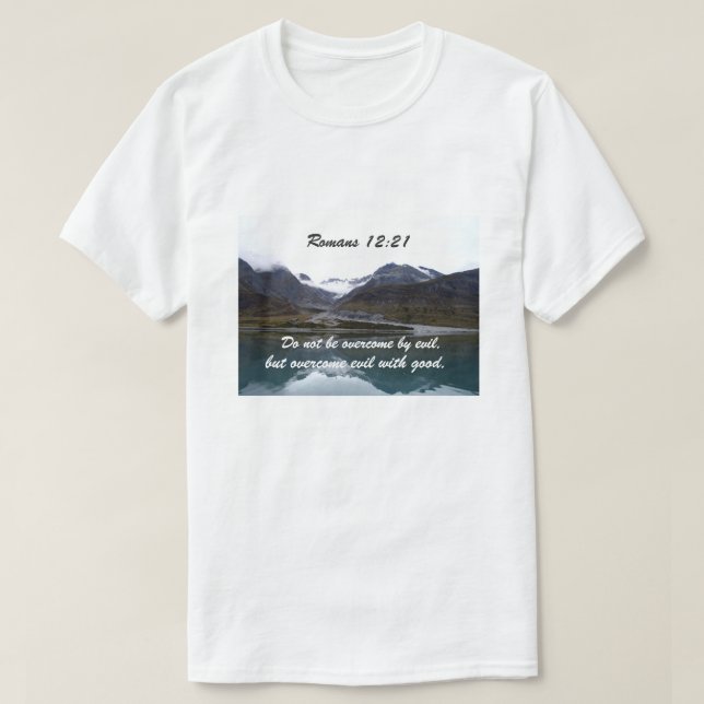 Romans 12:21 Do not be overcome by evil T-Shirt (Design Front)