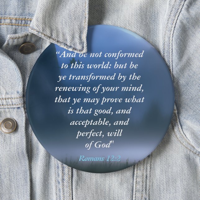 Romans 12:2 6 inch round button (In Situ)