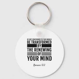 Romans 12_2 Be Not Conformed To This World Tee Shi Keychain