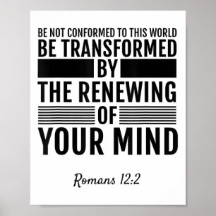 Romans 12_2 Be Not Conformed To This World Tee Shi Poster