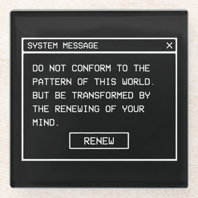 Romans 12:2 Black and White Computer Alert Window Glass Coaster (Front)