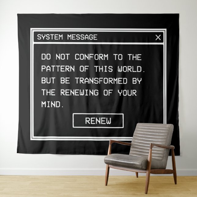 Romans 12:2 Black and White Computer Alert Window Tapestry (In Situ (Horizontal))