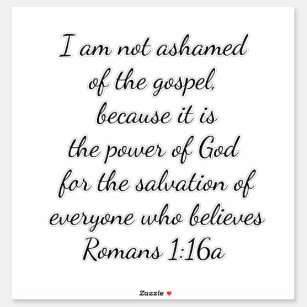 Romans 1:16 I Am Not Ashamed Of The Gospel