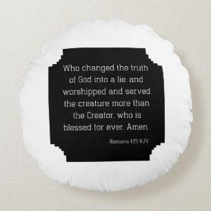 Romans 1:25 Bible Verse Quote KJV Round Pillow