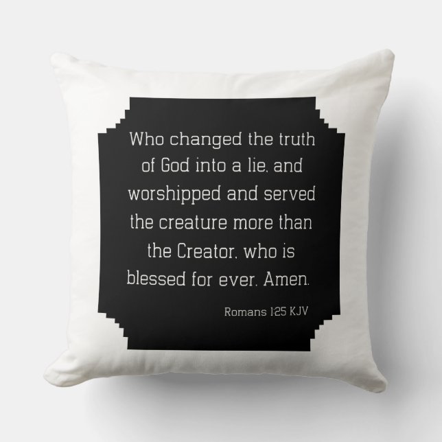 Romans 1:25 Bible Verse Quote KJV Throw Pillow (Front)