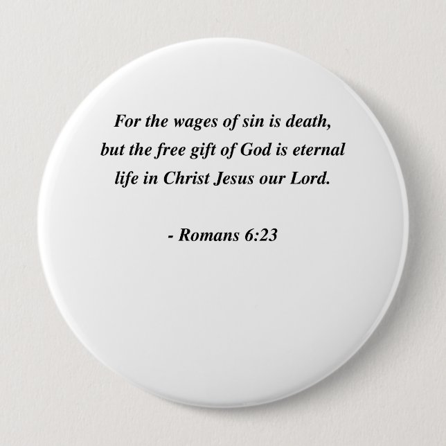 ROMANS 6:23 4 INCH ROUND BUTTON (Front)