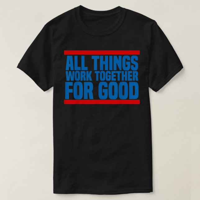 Romans 828 All Things Work Bible Verse Gift  T-Shirt (Design Front)