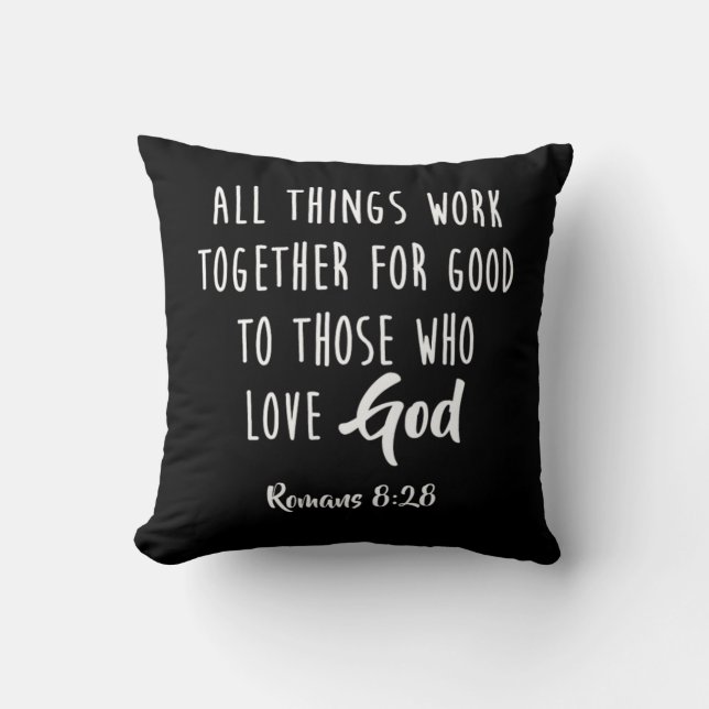 Romans 828 All Things Work Together For Good Desig Throw Pillow (Front)