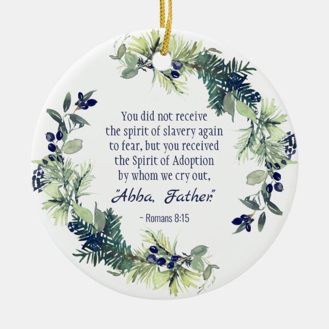 Romans 8:15 We cry out  "Abba, Father" Ceramic Orn Ornament (Front)
