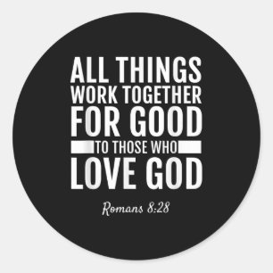 Romans 8_28 All Things Work Together For Good Bibl Classic Round Sticker