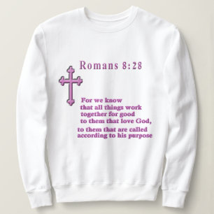 Romans 8:28 Christian clothing Sweatshirt