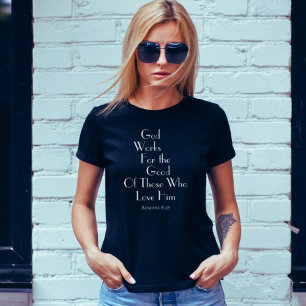 Romans 8:28 God Works For The Good Christian  T-Shirt