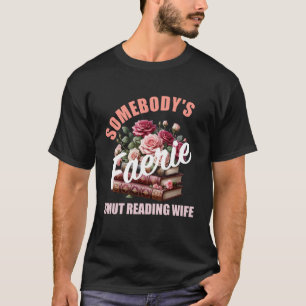 Romantasy Books Still Read Fairy Tales Smut Readin T-Shirt