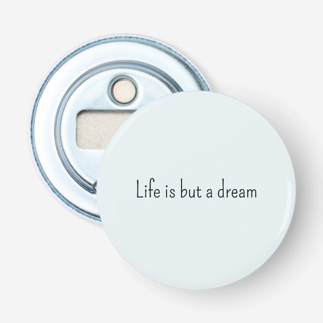 Romantic Blue Life is but a dream Bottle Opener (Front)
