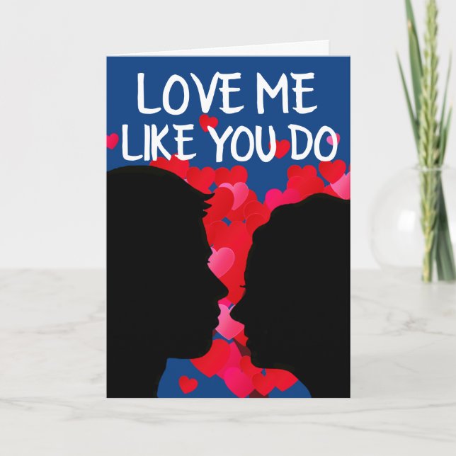 ROMANTIC CARD FOR HIM, LOVE ME LIKE YOU DO (Front)