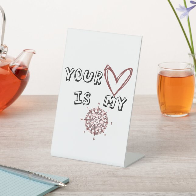 Romantic Compass Love Quote Gift  Pedestal Sign (In SItu)