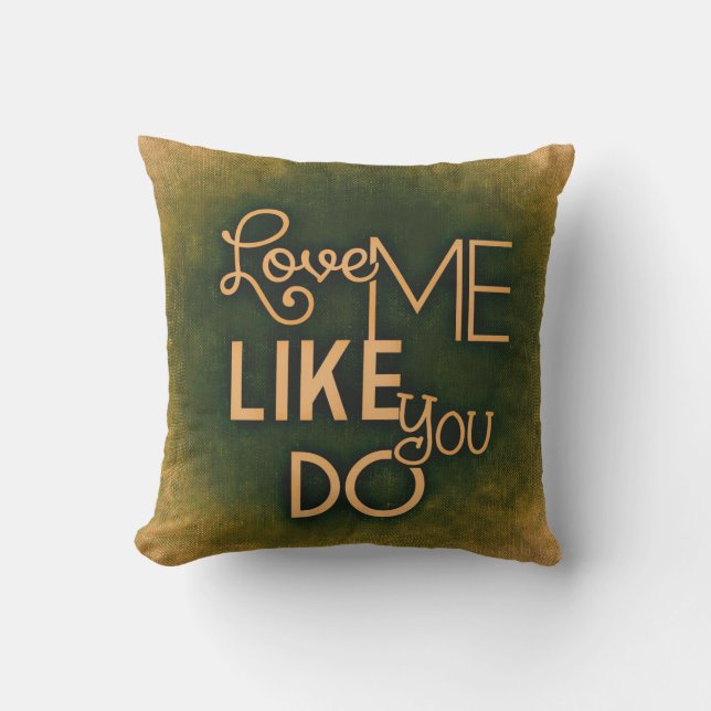 Romantic Love Me Like You Do Green Valentine's Day Throw Pillow (Front)