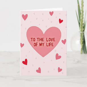 Romantic Love Of My Life Card