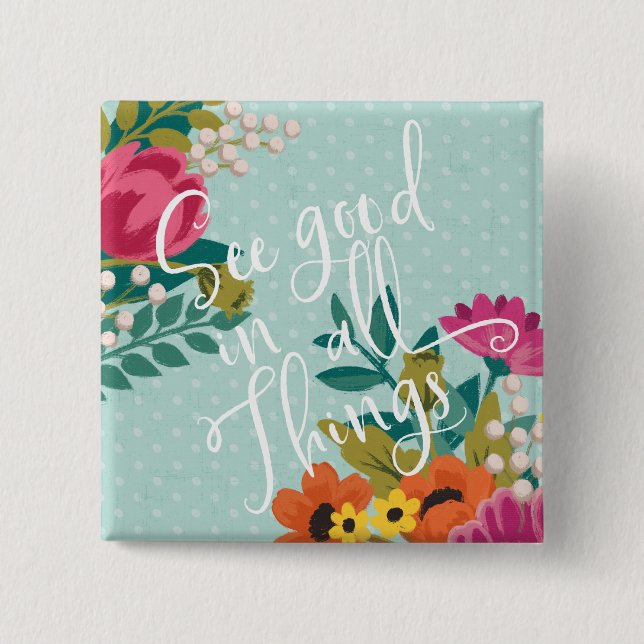Romantic Luxe XI | See Good in All Things 2 Inch Square Button (Front)