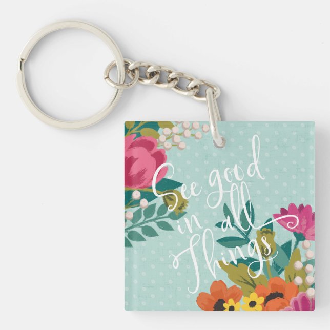 Romantic Luxe XI | See Good in All Things Keychain (Front)
