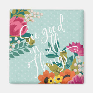 Romantic Luxe XI   See Good in All Things Magnet