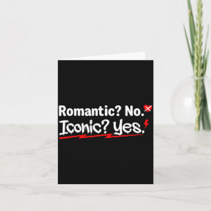 Romantic No Iconic Yes Funny Anti Valentine's Day  Card