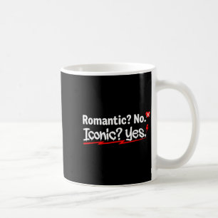 Romantic No Iconic Yes Funny Anti Valentine's Day  Coffee Mug