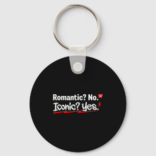 Romantic No Iconic Yes Funny Anti Valentine's Day  Keychain