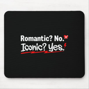 Romantic No Iconic Yes Funny Anti Valentine's Day  Mouse Pad