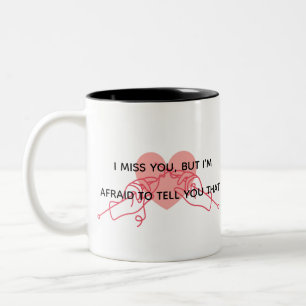 Romantic TwoTone Mug I Miss You But Im Afrai      