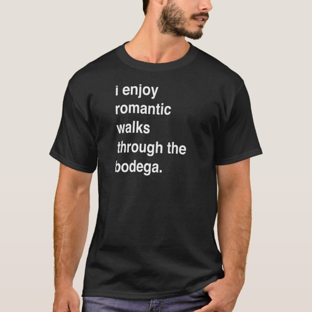Romantic Walks Bodega For Bodega Workers T-Shirt (Front)