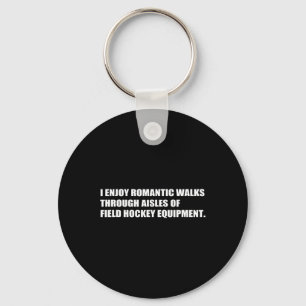 Romantic Walks Field Hockey Sarcasm Witty Friends Keychain