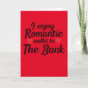 Romantic walks To The Bank, Funny, Valentines Day Card