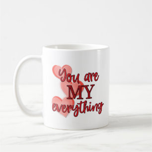 Romantic, "You are My Everything", Love, Hearts Coffee Mug