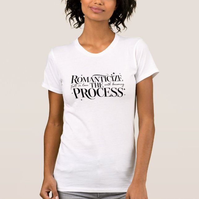 Romanticize The Process Feminine T-Shirt (Front)