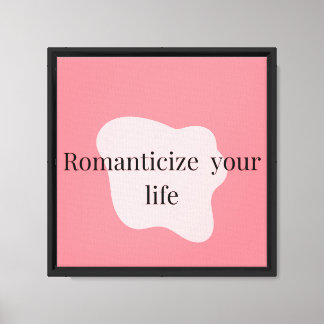 Romanticize Your Life Aesthetic Wall Canvas Print