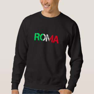 Rome Flag Italian Pride Roots Italy Roman Roman Sweatshirt
