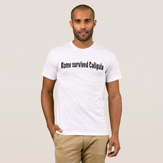 Rome survived Caligula T-Shirt (Front Full)