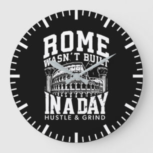Rome Wasn’t Built in a Day – Hustle & Grind Large Clock