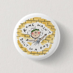 Rome wasn't built in a day 1 inch round button