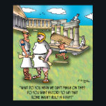 Rome Wasn't Built In A Day? Poster<br><div class="desc">A Roman contractor says to another,  "What do you mean we can't finish on time? Do you want history to say that Rome wasn't built in a day?"</div>