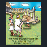 Rome Wasn't Built In A Day? Poster<br><div class="desc">A Roman contractor says to another,  "What do you mean we can't finish on time? Do you want history to say that Rome wasn't built in a day?"</div>