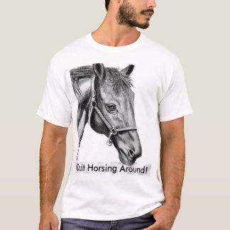 Romeo, Quit Horsing Around! T-Shirt