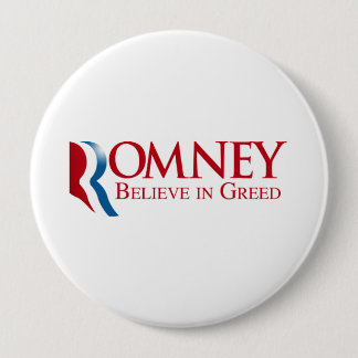 Romney - Believe in Greed 4 Inch Round Button