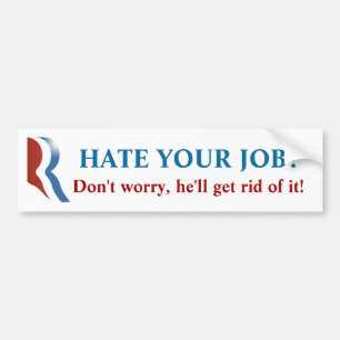 Romney Bumper Sticker - Hate Your Job?!