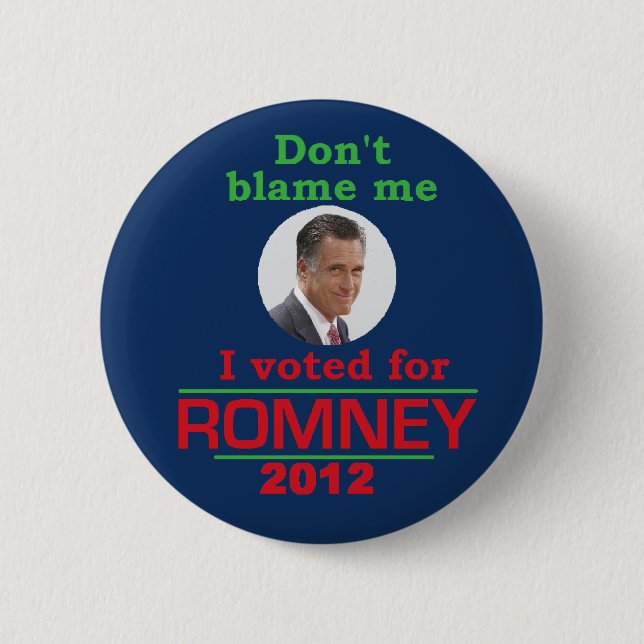 Romney Don't Blame Me 2 Inch Round Button (Front)