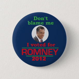 Romney Don't Blame Me 2 Inch Round Button