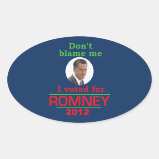 Romney Dont Blame Me Oval Sticker