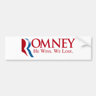 Romney - He Wins. We Lose Bumper Sticker
